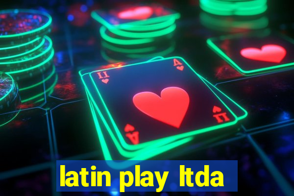 latin play ltda